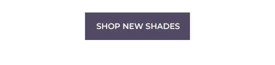 Shop new shades