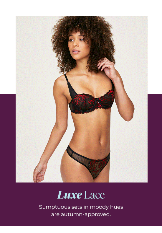 Luxe Lace - Sumptuous sets in moody hues are autumn-approved.