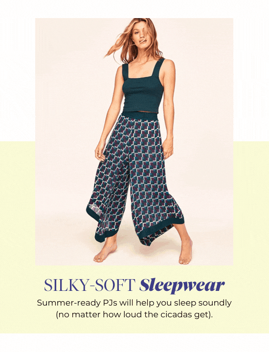 Silky-Soft Sleepwear - Summer-ready PJs will help you sleep soundly (no matter how loud the cicadas get).