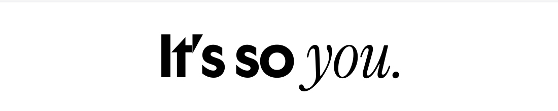 It is so you